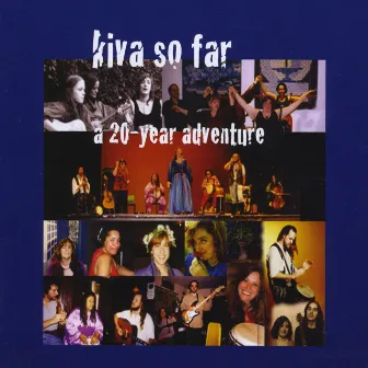 Kiva So Far - A 20 Year Adventure by KIVA