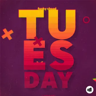 Tuesday by Funky Choad