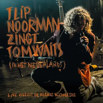 Flip Noorman Zingt Tom Waits (In Het Nederlands) by Flip Noorman