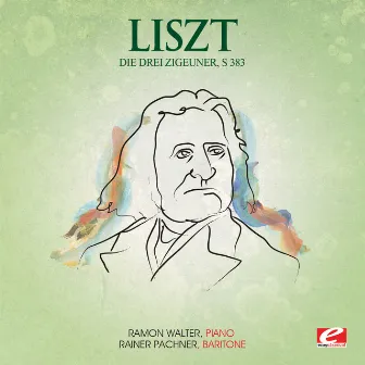 Liszt: Die Drei Zigeuner, S. 383 (Digitally Remastered) by Rainer Pachner