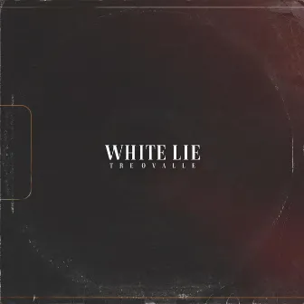 White Lie by Tre Ovalle