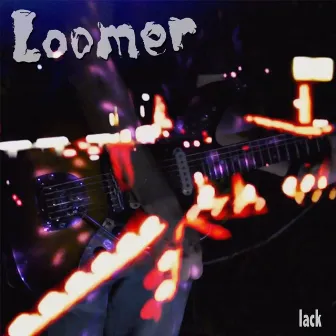 Lack by Loomer