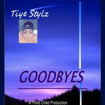 Goodbyes by Tiye Stylz