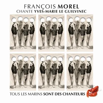 François Morel chante Yves-Marie Le Guilvinec (tous les marins sont des chanteurs) by François Morel