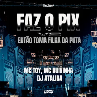 Faz o Pix vs Então Toma Filha da Puta by MC Ruivinha