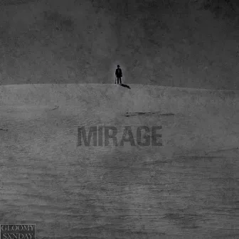 Mirage by Gloomy Sxnday