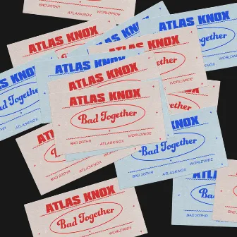 Bad Together by Atlas Knox