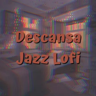 Descansa Jazz Lofi by Jazz Para Dormir