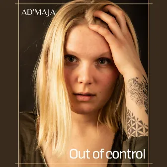 Out of control by AD'MAJA