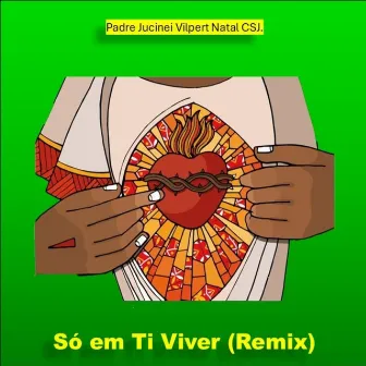 Só em Ti Viver (Remix) by Agnus Dei