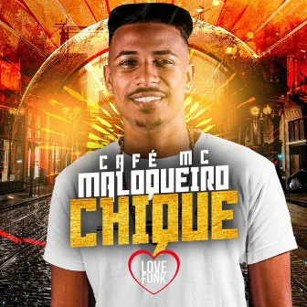 Maloqueiro Chique by Café mc