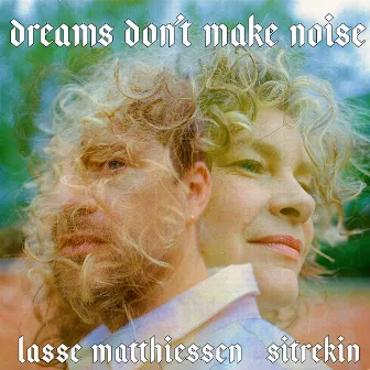 Dreams Don't Make Noise by Lasse Matthiessen