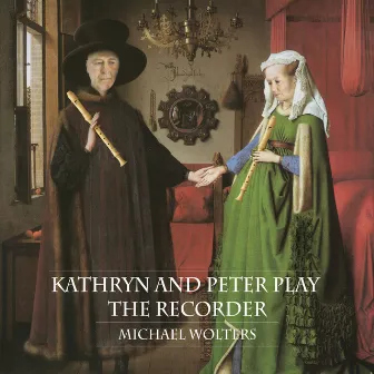 Kathryn & Peter Play the Recorder by Michael Wolters