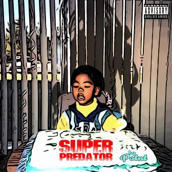 Super Predator by Potnt Child