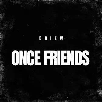 Once Friends by Driew