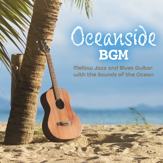 Oceanside BGM - Mellow Jazz and Blues Guitar with the Sounds of the Ocean