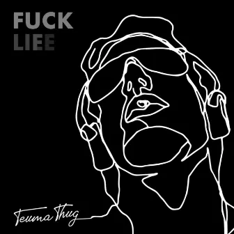 Fuck Life by Teuma Thug