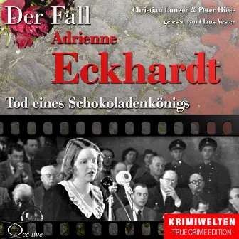 Tod eines Schokoladenkönigs - Der Fall Adrienne Eckhardt by Claus Vester