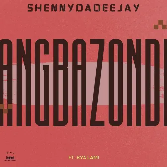 Ang'bazondi (Extended Mix) by ShennyDaDeejay