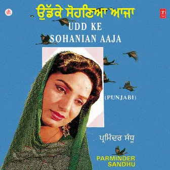 Udd Ke Sohanian Aaja by Parminder Sandhu