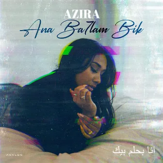 Ana Ba7lam Bik by Azira