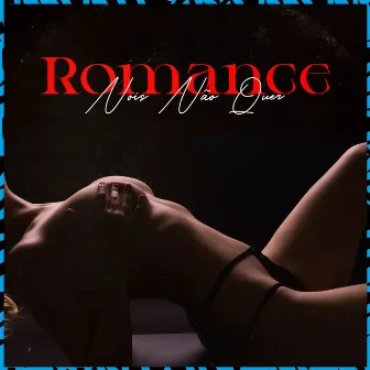 Romance Nois Não Quer by MC ADR