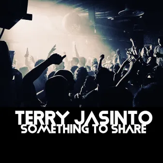 Something to Share by Terry Jasinto