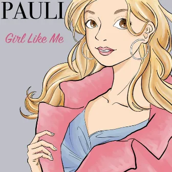 Girl Like Me by Pauli