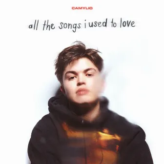 all the songs i used to love by Camylio