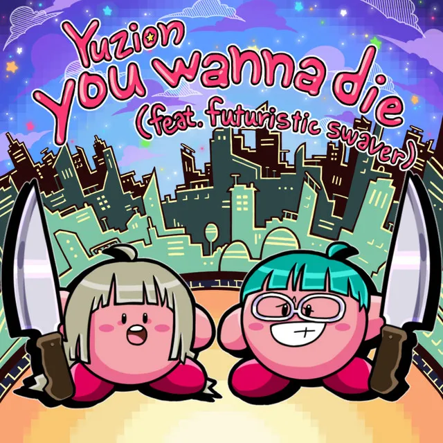 You Wanna Die (Feat. Futuristic Swaver)