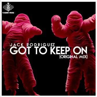 Got To Keep On (Original Mix) by Jack Rodríguez