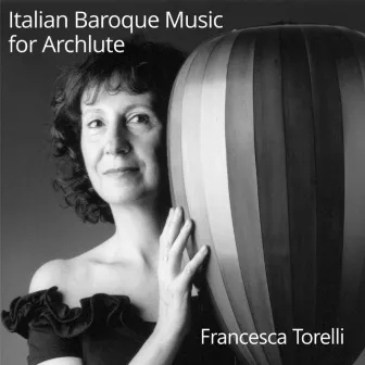 Italian Baroque Music for Archlute by Francesca Torelli