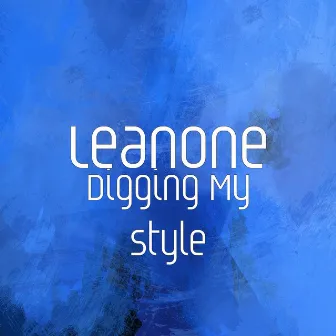 Digging My Style by LeanOne