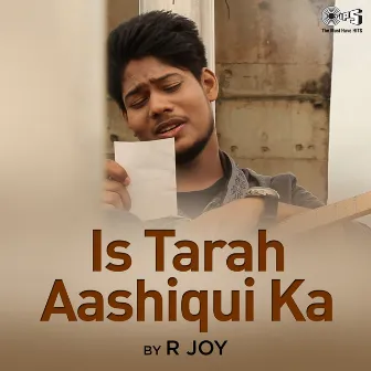 Is Tarah Ashiqui Ka (Cover Version) by R Joy