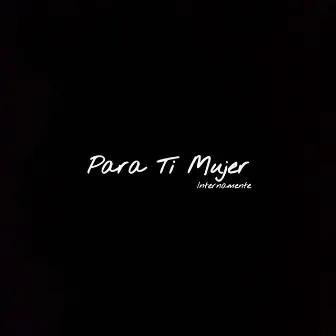 Para Ti Mujer by Internamente