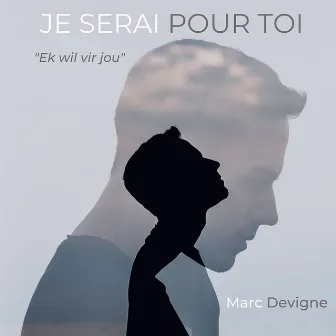 Je serai pour toi (Ek wil vir jou) by Marc Devigne