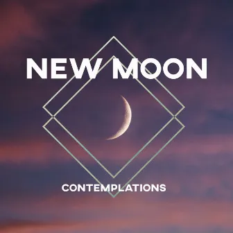 New Moon Contemplations by Relaxing Night Music Academy