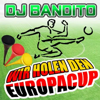 Wir holen den Europacup by DJ Bandito