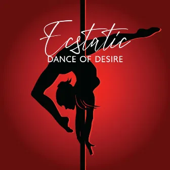 Ecstatic Dance of Desire: Hottest Chill for Lovers by Pole Dance Zone