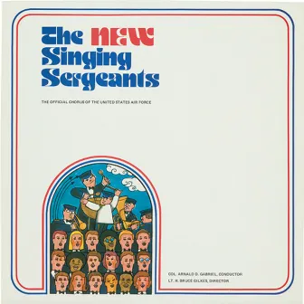 United States Air Force Band and Singing Sergeants: The New Singing Sergeants by The United States Air Force Singing Sergeants