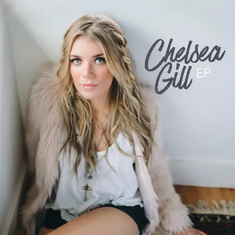 Chelsea Gill - EP by Chelsea Gill