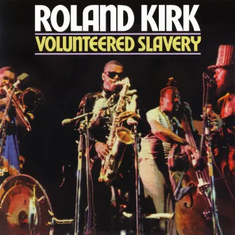 Volunteered Slavery by Rahsaan Roland Kirk