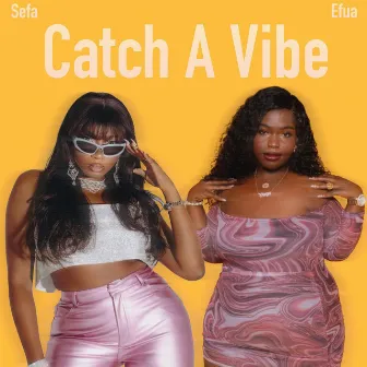 Catch A Vibe by Efua