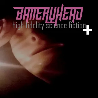 High Fidelity Science Fiction by Batteryhead