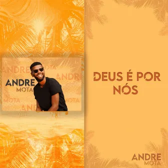 Deus É por Nós by Andre Mota