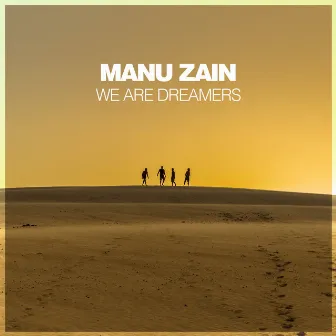 We Are Dreamers by Manu Zain