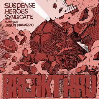 Breakthru by Suspense Heroes Syndicate