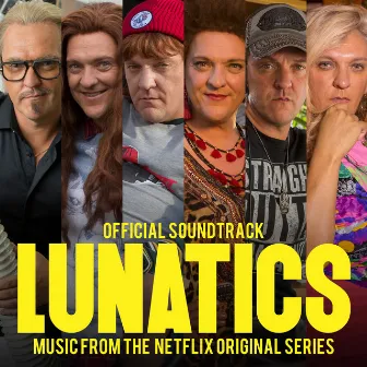 Lunatics (Official Soundtrack - Music from the Netflix Original Series) by Chris Lilley