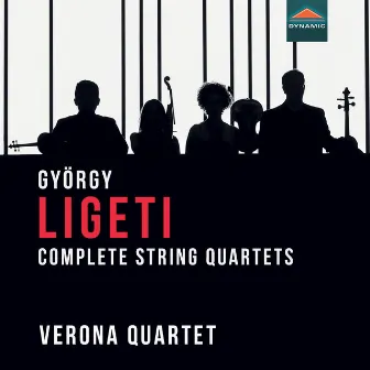 Ligeti: Complete String Quartets by The Verona Quartet