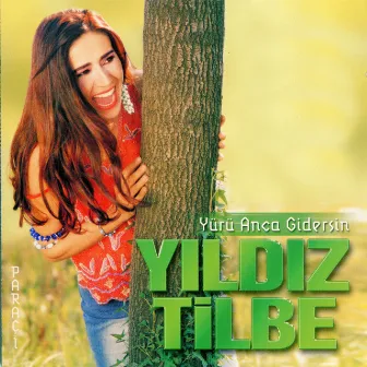 Yürü Anca Gidersin by Yıldız Tilbe